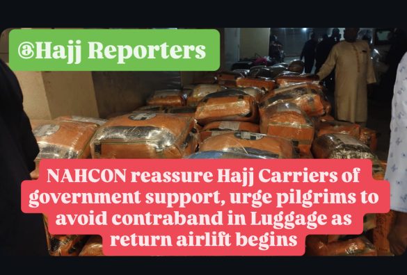 NAHCON reassure Hajj Carriers of government support, urge pilgrims to avoid contraband in Luggage as return airlift begins